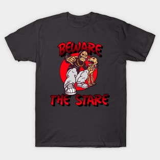 beware the stare T-Shirt